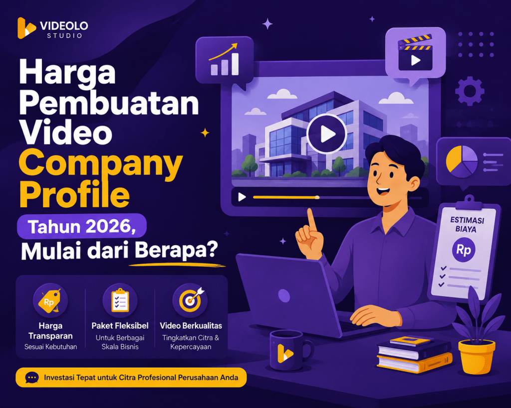 Harga Pembuatan Video Company Profile Tahun 2026, Mulai dari Berapa?